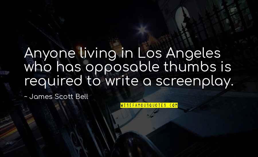 Jacob Ammann Quotes By James Scott Bell: Anyone living in Los Angeles who has opposable