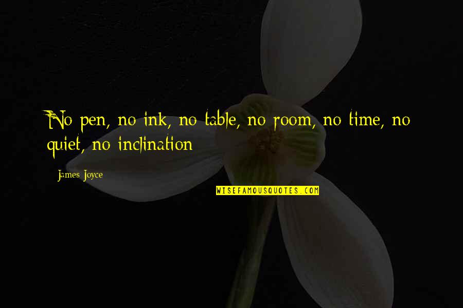Jacob Biblical Quotes By James Joyce: No pen, no ink, no table, no room,