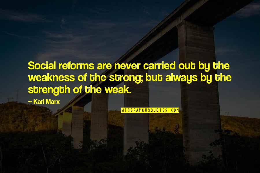 Jacob Boehme Quotes By Karl Marx: Social reforms are never carried out by the