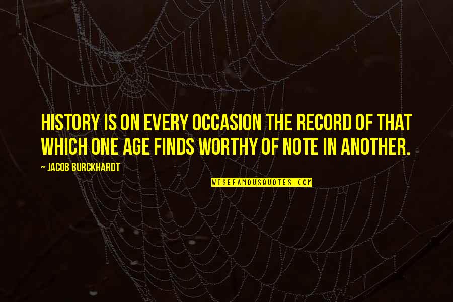 Jacob Burckhardt Quotes By Jacob Burckhardt: History is on every occasion the record of Jacob Burckhardt Quotes By Jacob Burckhardt: History is on every occasion the record of