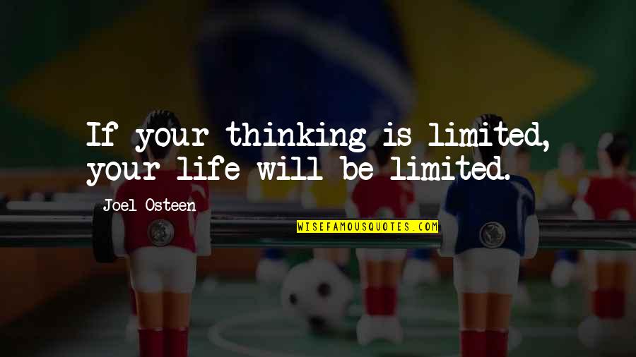 Jacob Ditzel Quotes By Joel Osteen: If your thinking is limited, your life will