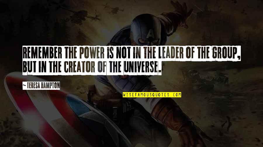 Jacob Elordi Quotes By Teresa Hampton: Remember the power is not in the leader Jacob Elordi Quotes By Teresa Hampton: Remember the power is not in the leader
