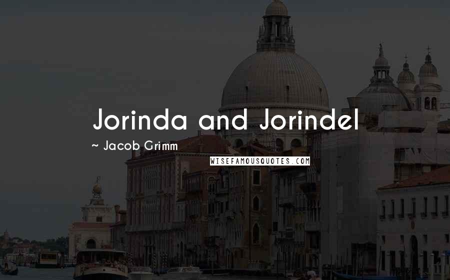Jacob Grimm quotes: Jorinda and Jorindel