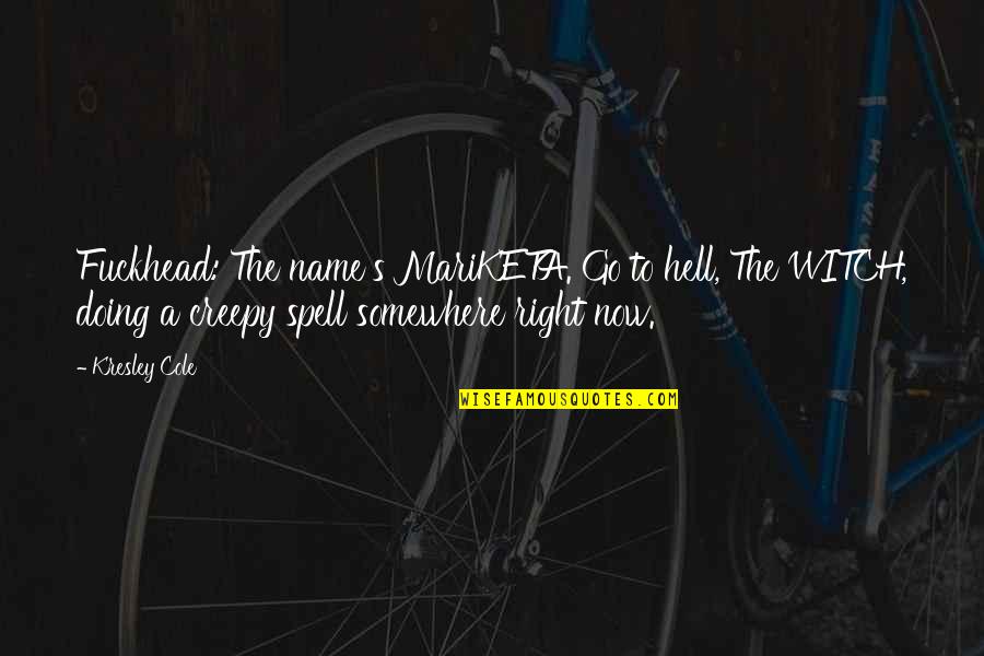 Jacob Hutchins Quotes By Kresley Cole: Fuckhead: The name's MariKETA. Go to hell, The