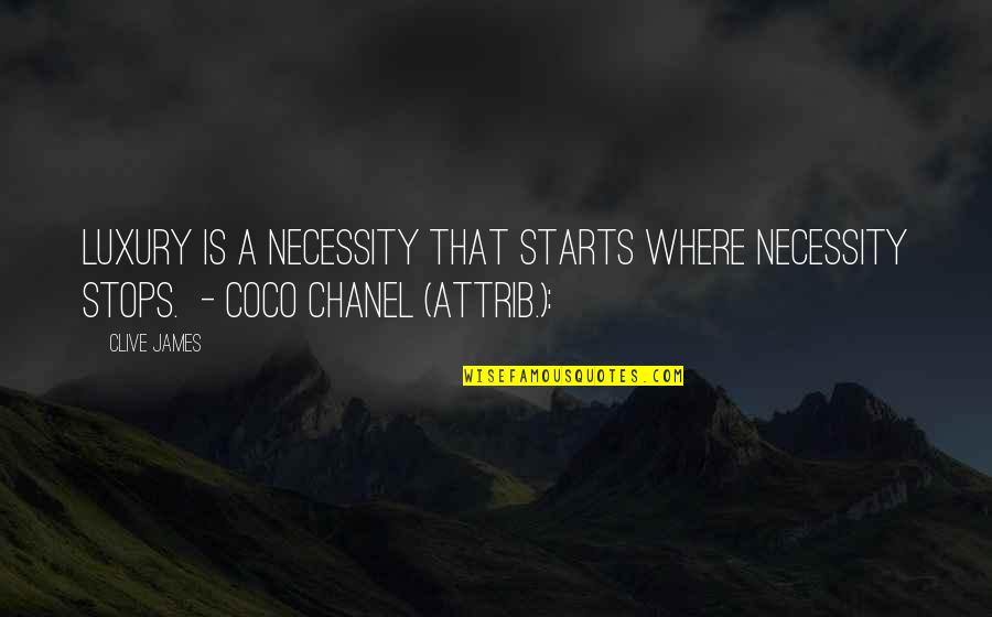 Jacob Lost Quotes By Clive James: Luxury is a necessity that starts where necessity