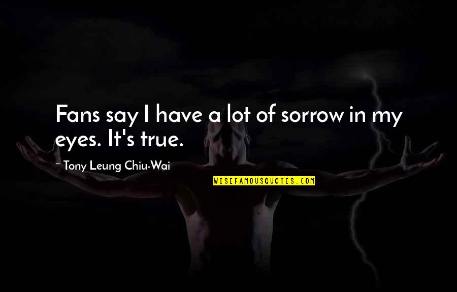 Jacob Lost Quotes By Tony Leung Chiu-Wai: Fans say I have a lot of sorrow Jacob Lost Quotes By Tony Leung Chiu-Wai: Fans say I have a lot of sorrow
