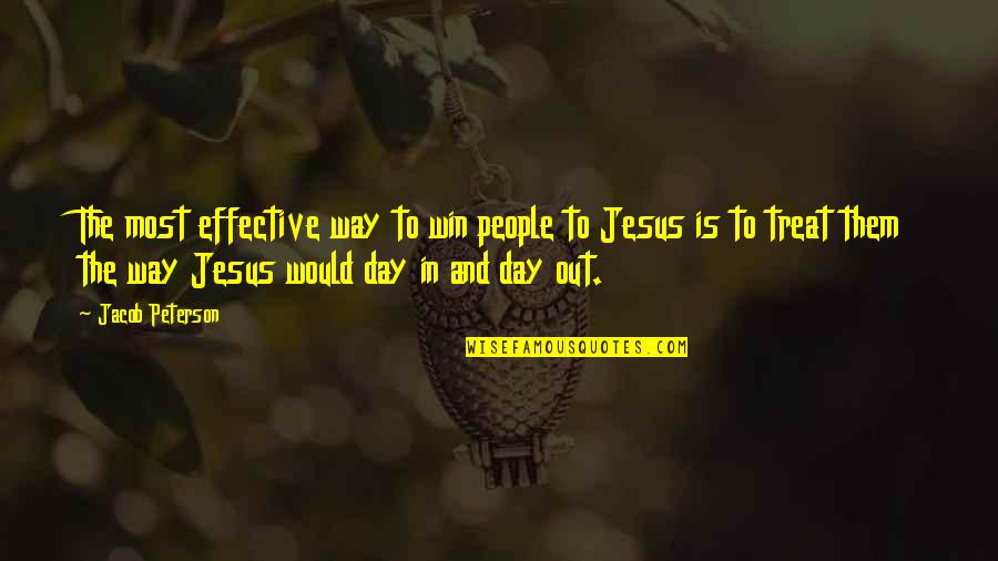 Jacob Quotes By Jacob Peterson: The most effective way to win people to Jacob Quotes By Jacob Peterson: The most effective way to win people to