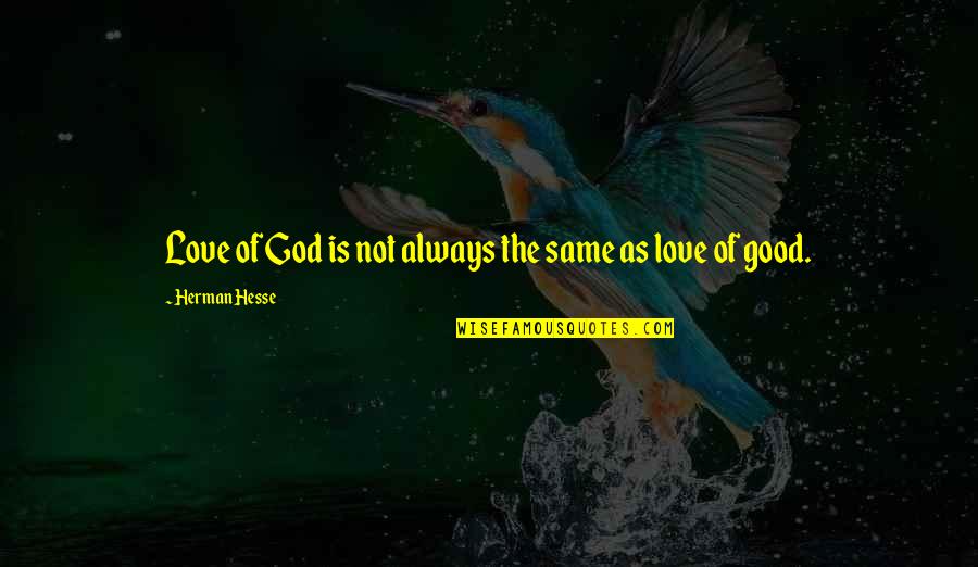 Jacob Reischel Quotes By Herman Hesse: Love of God is not always the same