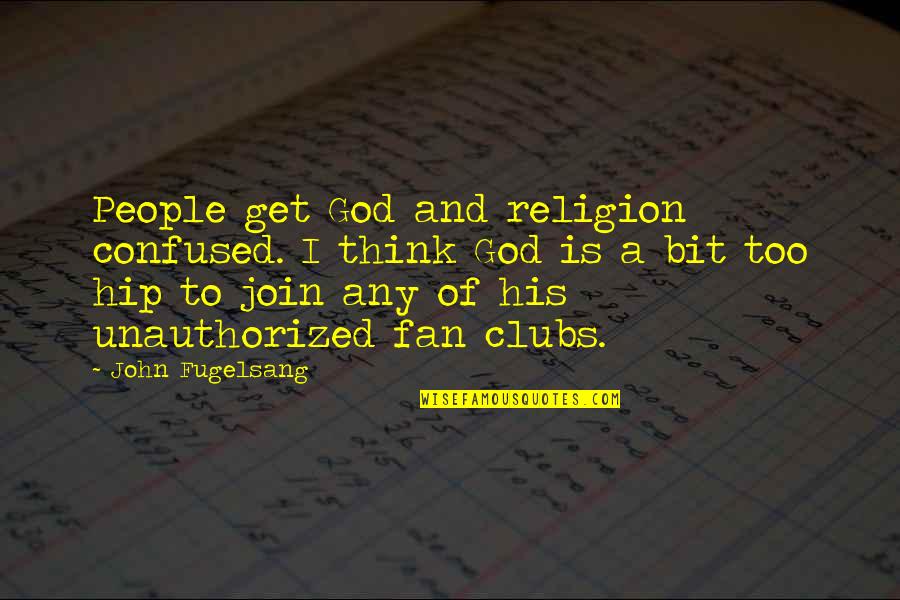 Jacob The Patriarch Quotes By John Fugelsang: People get God and religion confused. I think Jacob The Patriarch Quotes By John Fugelsang: People get God and religion confused. I think