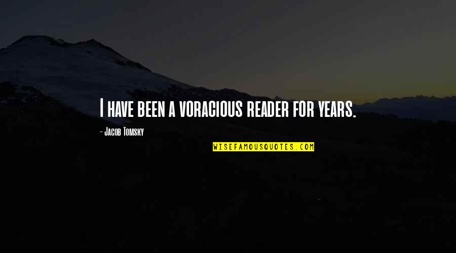 Jacob Tomsky Quotes By Jacob Tomsky: I have been a voracious reader for years.