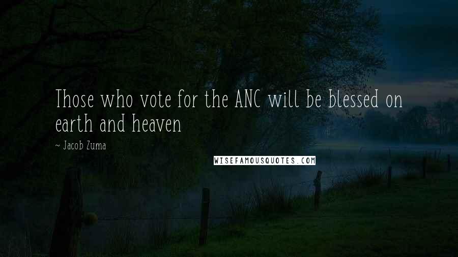 Jacob Zuma quotes: Those who vote for the ANC will be blessed on earth and heaven