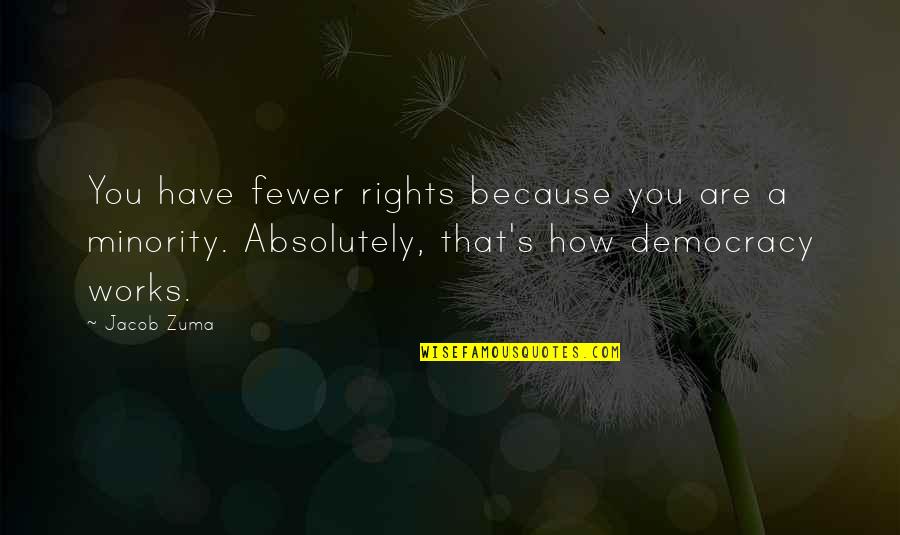 Jacob Zuma Quotes By Jacob Zuma: You have fewer rights because you are a