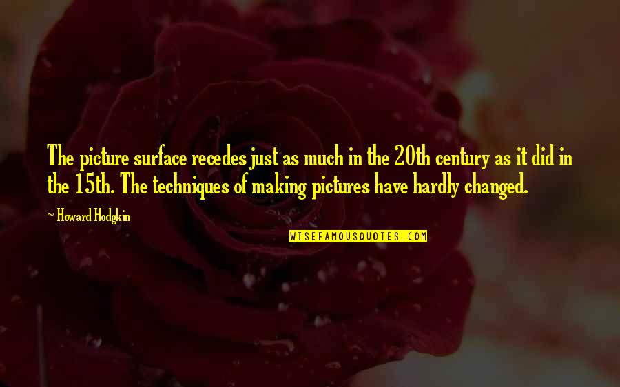 Jacobean Stain Quotes By Howard Hodgkin: The picture surface recedes just as much in Jacobean Stain Quotes By Howard Hodgkin: The picture surface recedes just as much in