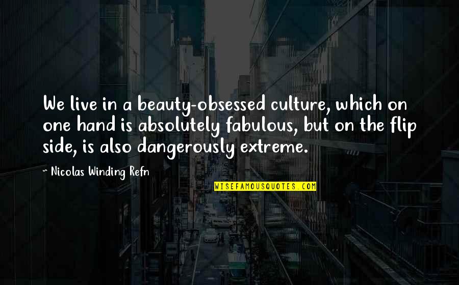 Jacobellis Lindsey Quotes By Nicolas Winding Refn: We live in a beauty-obsessed culture, which on Jacobellis Lindsey Quotes By Nicolas Winding Refn: We live in a beauty-obsessed culture, which on