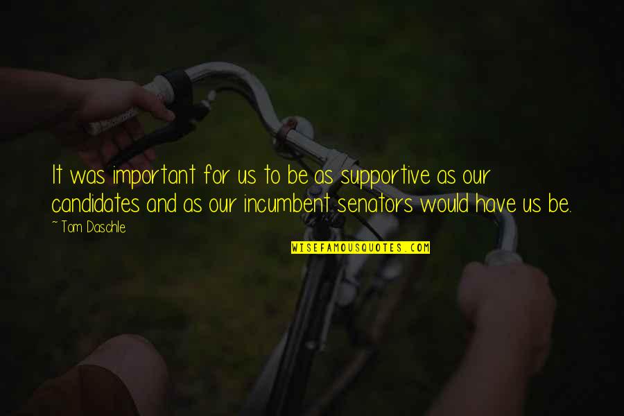 Jacobien Quotes By Tom Daschle: It was important for us to be as