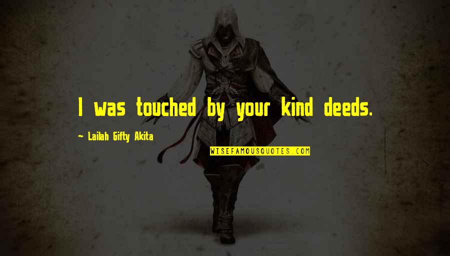 Jacobienne Quotes By Lailah Gifty Akita: I was touched by your kind deeds.