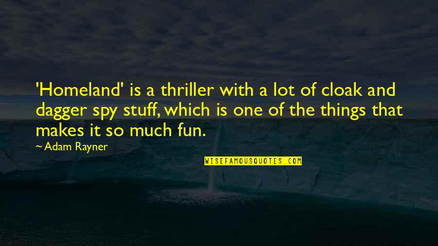 Jacobinism In America Quotes By Adam Rayner: 'Homeland' is a thriller with a lot of Jacobinism In America Quotes By Adam Rayner: 'Homeland' is a thriller with a lot of