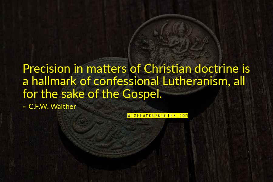 Jacobinism Quotes By C.F.W. Walther: Precision in matters of Christian doctrine is a Jacobinism Quotes By C.F.W. Walther: Precision in matters of Christian doctrine is a