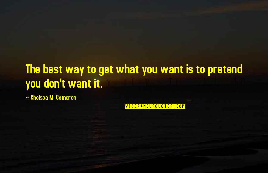 Jacobinte Quotes By Chelsea M. Cameron: The best way to get what you want Jacobinte Quotes By Chelsea M. Cameron: The best way to get what you want