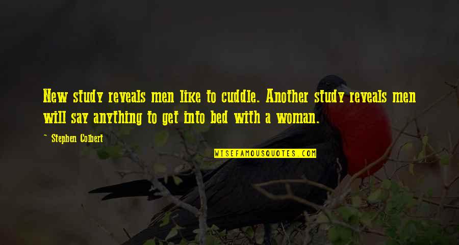 Jacobite Steam Quotes By Stephen Colbert: New study reveals men like to cuddle. Another