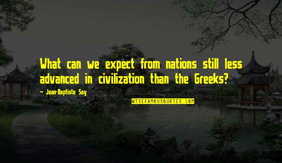 Jacobitism Quotes By Jean-Baptiste Say: What can we expect from nations still less Jacobitism Quotes By Jean-Baptiste Say: What can we expect from nations still less