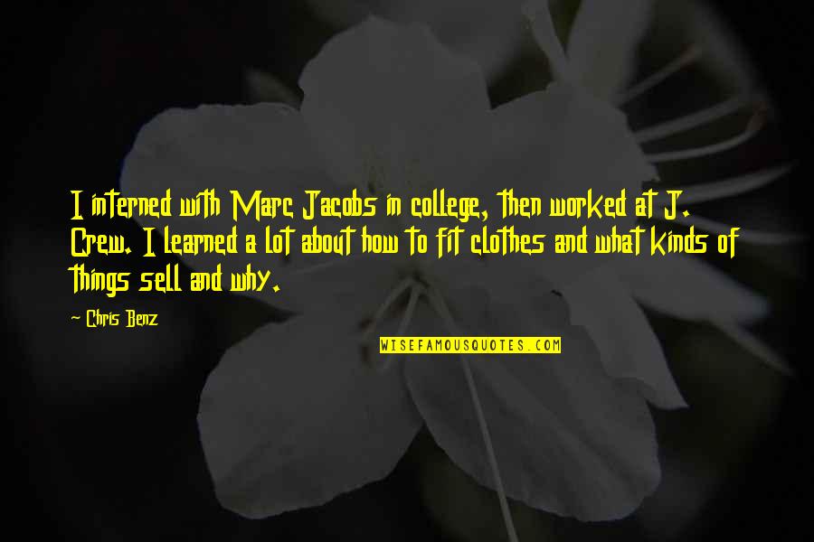 Jacobitism's Quotes By Chris Benz: I interned with Marc Jacobs in college, then