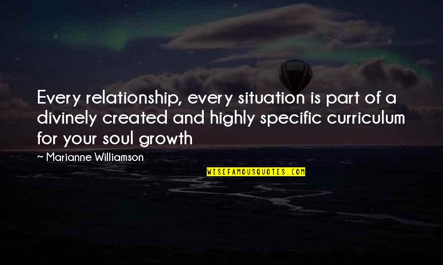 Jacobo Arbenz Quotes By Marianne Williamson: Every relationship, every situation is part of a