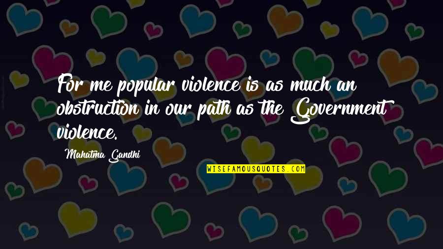 Jacobos Quotes By Mahatma Gandhi: For me popular violence is as much an