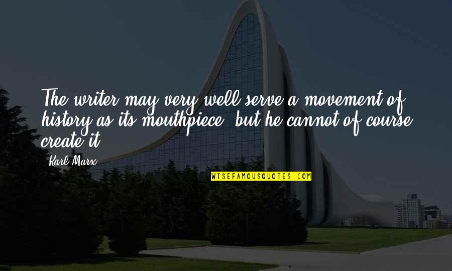 Jacobovitz Quotes By Karl Marx: The writer may very well serve a movement Jacobovitz Quotes By Karl Marx: The writer may very well serve a movement
