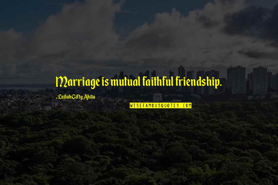 Jacobs Ladder Eckhart Quote Quotes By Lailah Gifty Akita: Marriage is mutual faithful friendship.