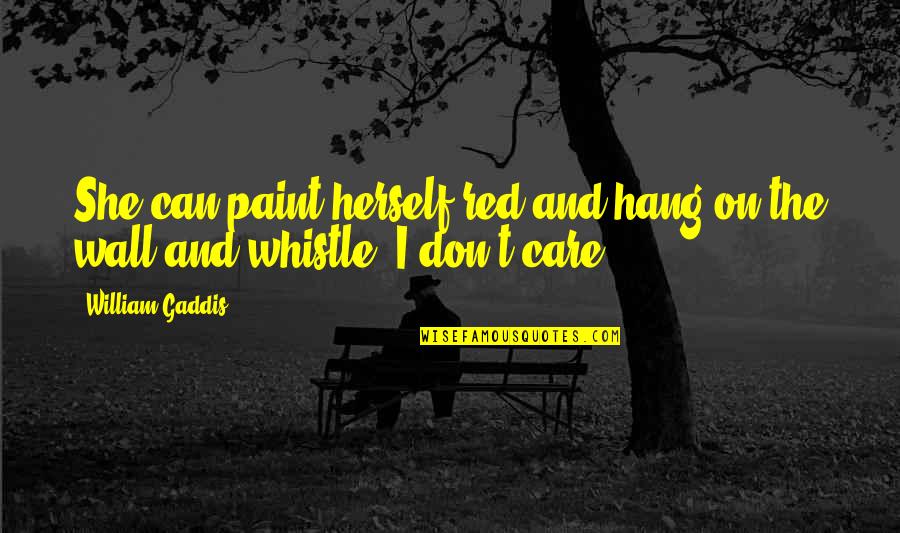 Jacobs Ladder Eckhart Quote Quotes By William Gaddis: She can paint herself red and hang on