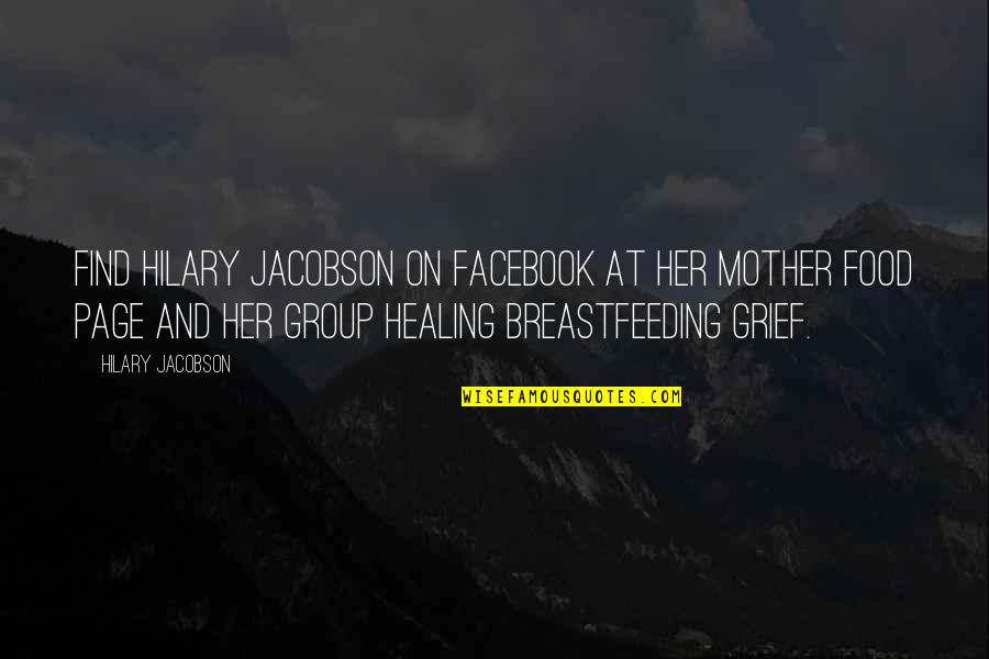 Jacobson Quotes By Hilary Jacobson: Find Hilary Jacobson on Facebook at her Mother