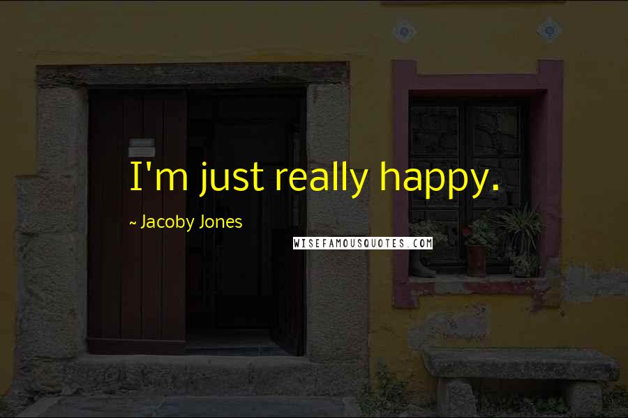 Jacoby Jones quotes: I'm just really happy.