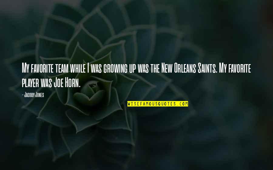 Jacoby Quotes By Jacoby Jones: My favorite team while I was growing up Jacoby Quotes By Jacoby Jones: My favorite team while I was growing up
