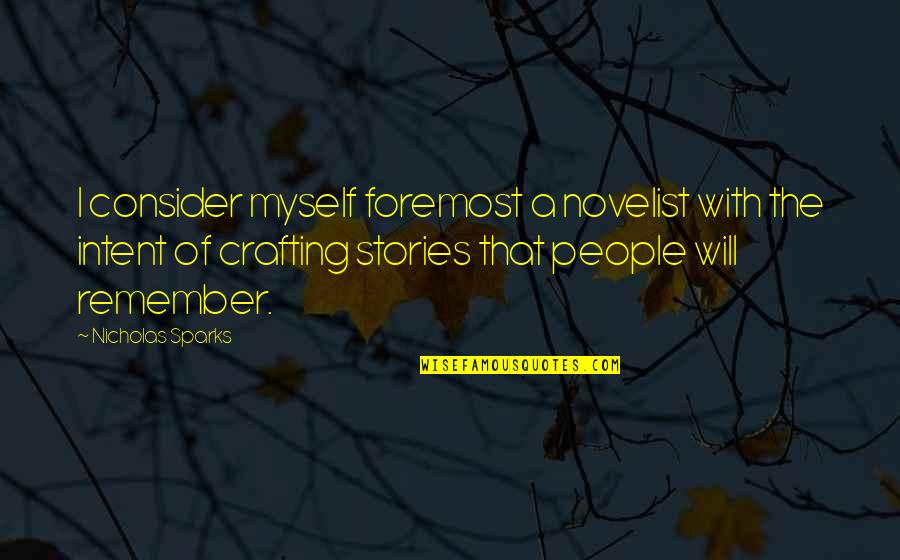 Jacoline Franks Height Quotes By Nicholas Sparks: I consider myself foremost a novelist with the Jacoline Franks Height Quotes By Nicholas Sparks: I consider myself foremost a novelist with the