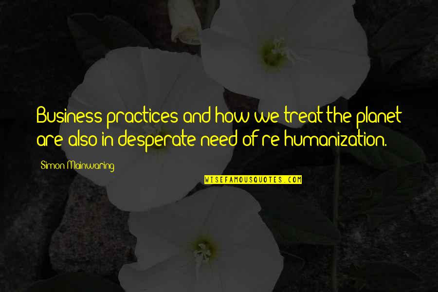 Jacomex Quotes By Simon Mainwaring: Business practices and how we treat the planet