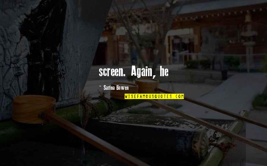 Jacopinia Quotes By Sarina Bowen: screen. Again, he
