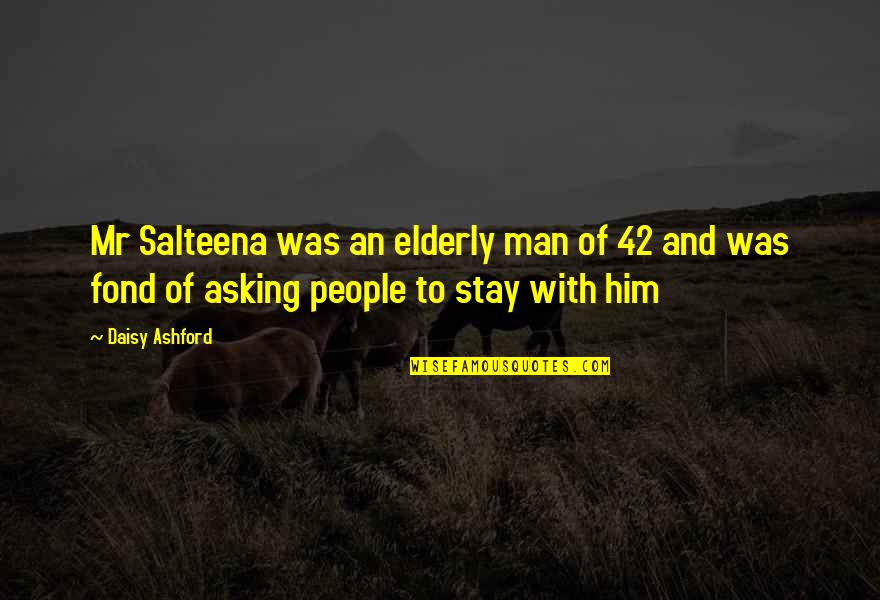 Jacque Clouseau Quotes By Daisy Ashford: Mr Salteena was an elderly man of 42