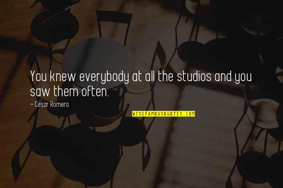 Jacque Rousseau Quotes By Cesar Romero: You knew everybody at all the studios and