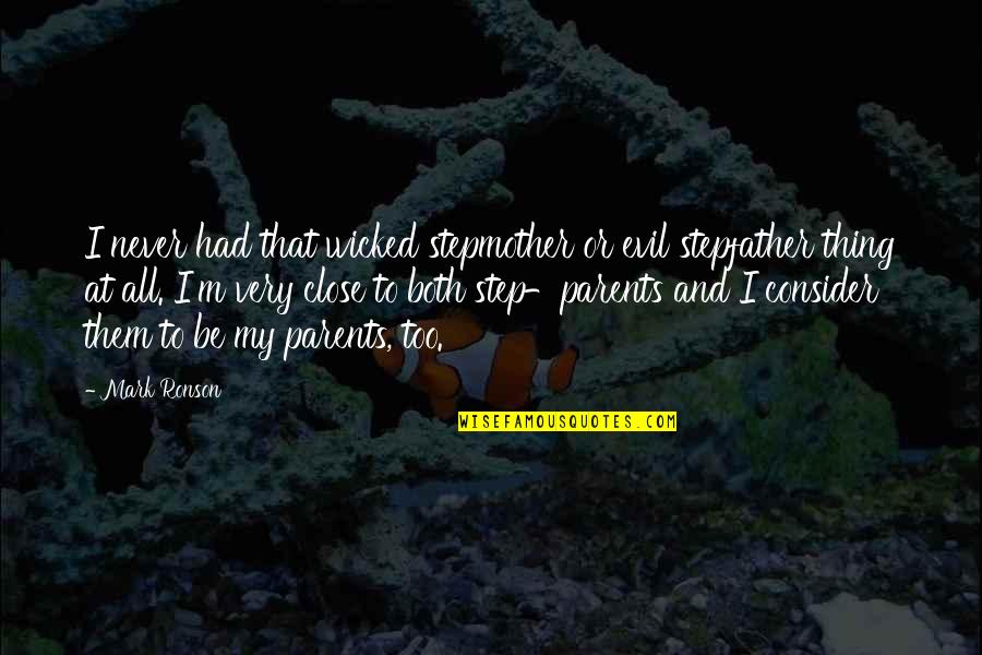 Jacquejoy Was Featured Quotes By Mark Ronson: I never had that wicked stepmother or evil Jacquejoy Was Featured Quotes By Mark Ronson: I never had that wicked stepmother or evil