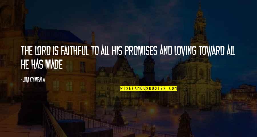 Jacqueline Bouvier Kennedy Quotes By Jim Cymbala: The LORD is faithful to all his promises