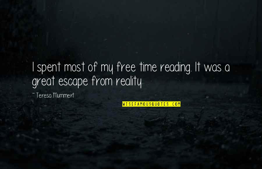 Jacqueline Kennedy Quotes By Teresa Mummert: I spent most of my free time reading.