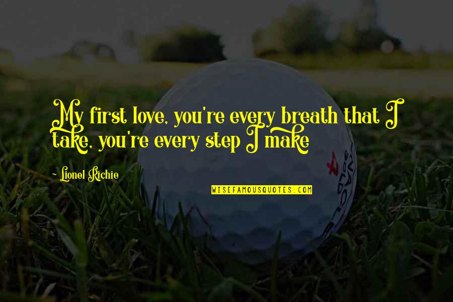 Jacqueline Mccafferty Quotes By Lionel Richie: My first love, you're every breath that I