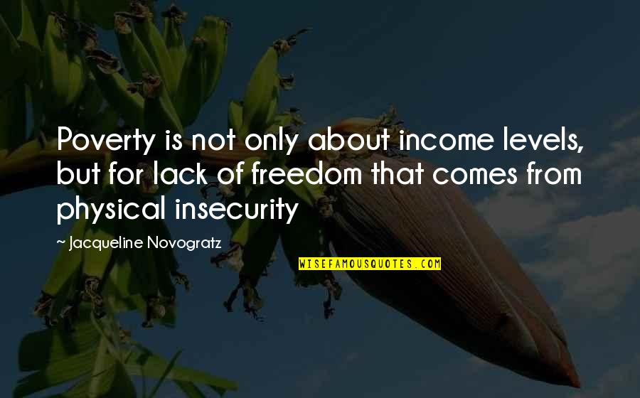Jacqueline Novogratz Quotes By Jacqueline Novogratz: Poverty is not only about income levels, but
