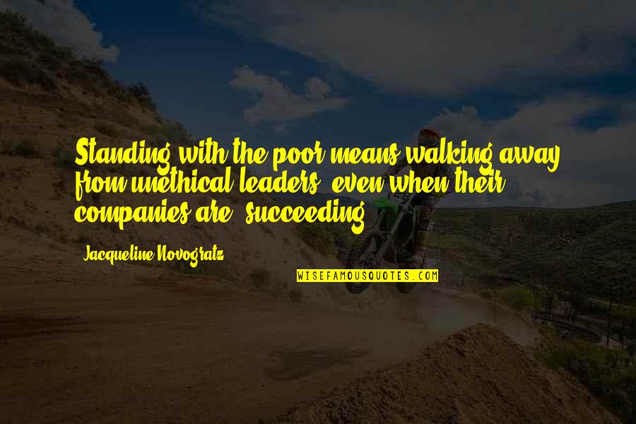 Jacqueline Novogratz Quotes By Jacqueline Novogratz: Standing with the poor means walking away from