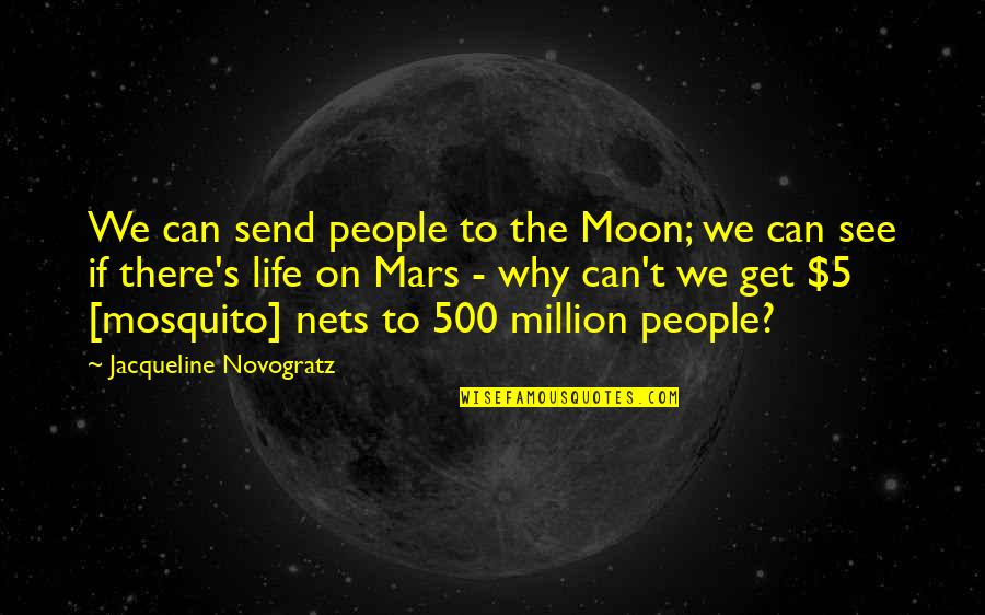Jacqueline Novogratz Quotes By Jacqueline Novogratz: We can send people to the Moon; we