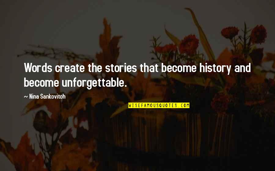 Jacqueline Susann Quotes By Nina Sankovitch: Words create the stories that become history and