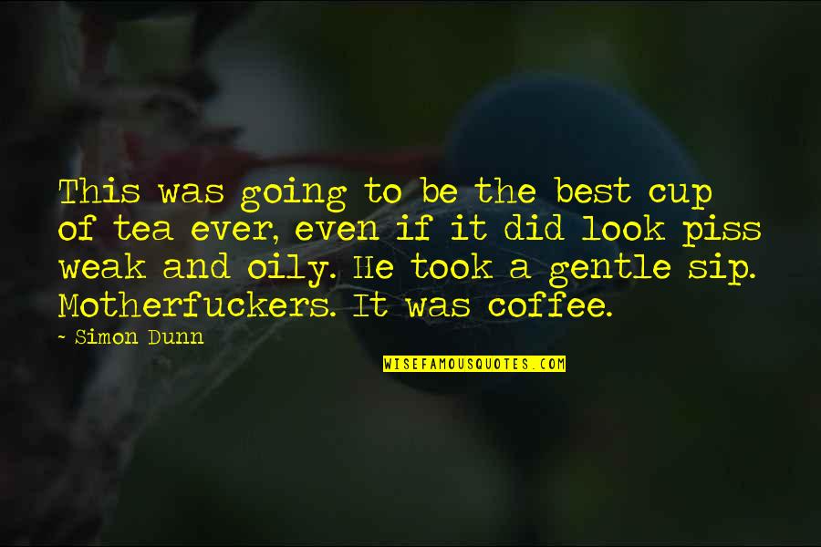 Jacquelines Bakery Quotes By Simon Dunn: This was going to be the best cup