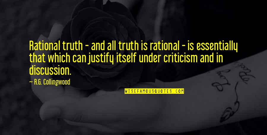 Jacquelines Kamins Quotes By R.G. Collingwood: Rational truth - and all truth is rational