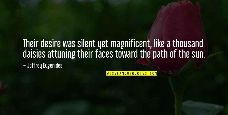 Jacquelines Quotes By Jeffrey Eugenides: Their desire was silent yet magnificent, like a Jacquelines Quotes By Jeffrey Eugenides: Their desire was silent yet magnificent, like a